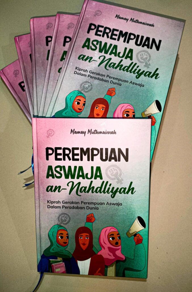 Perempuan Aswaja An-Nahdliyah: Kiprah Gerakan Perempuan Aswaja dalam Peradaban Dunia